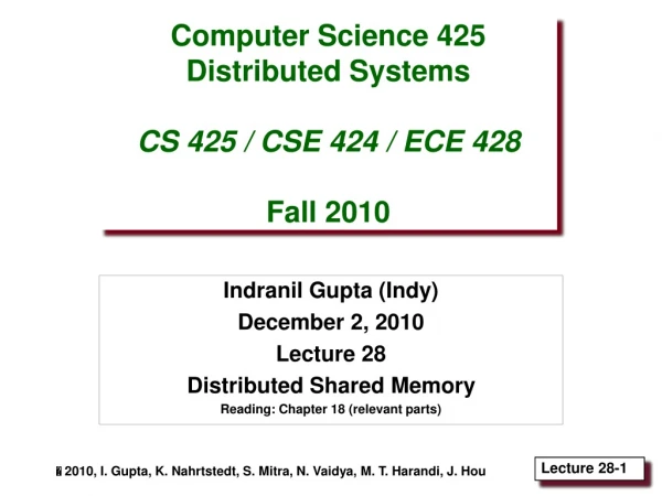 Computer Science 425 Distributed Systems CS 425 / CSE 424 / ECE 428 Fall 2010