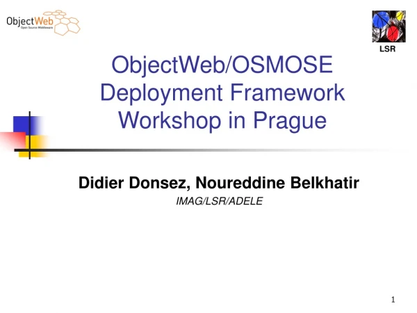 ObjectWeb/OSMOSE Deployment Framework Workshop in Prague