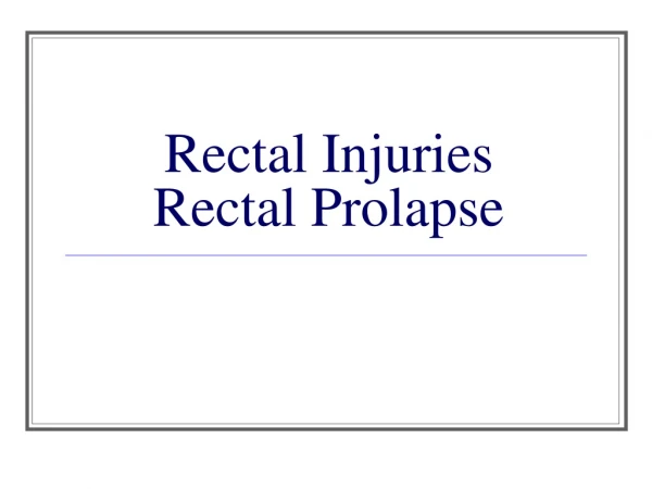 Rectal Injuries Rectal Prolapse