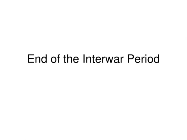 End of the Interwar Period