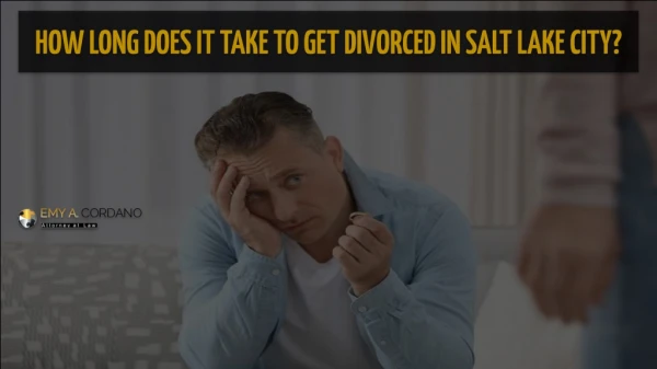 How long does it take to get divorced in salt lake city