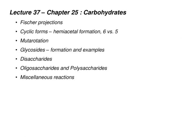 Lecture 37 – Chapter 25 : Carbohydrates