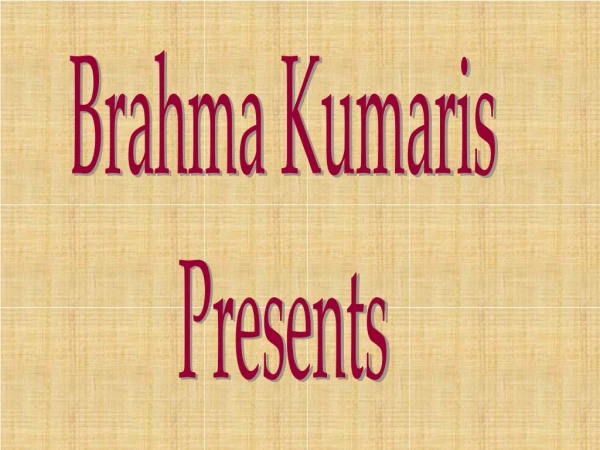 Brahma Kumaris Presents