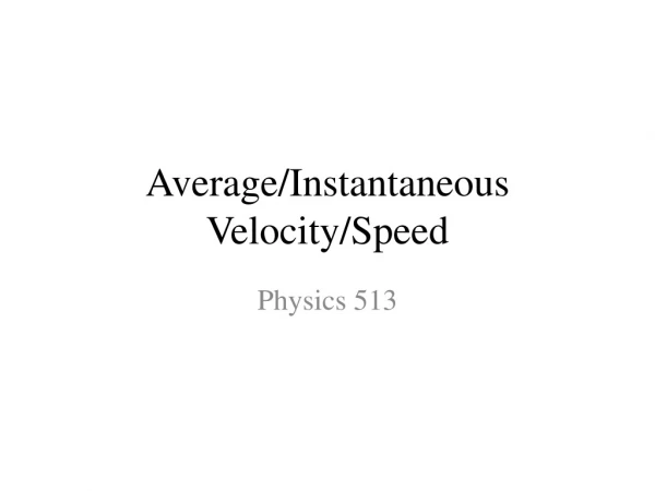 Average/Instantaneous Velocity/Speed