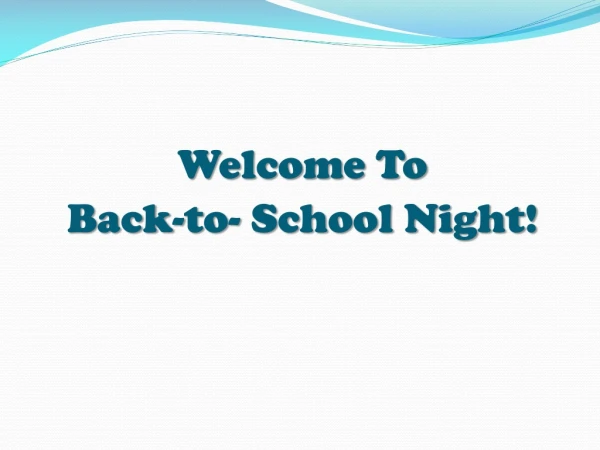 Welcome To Back-to- School Night!