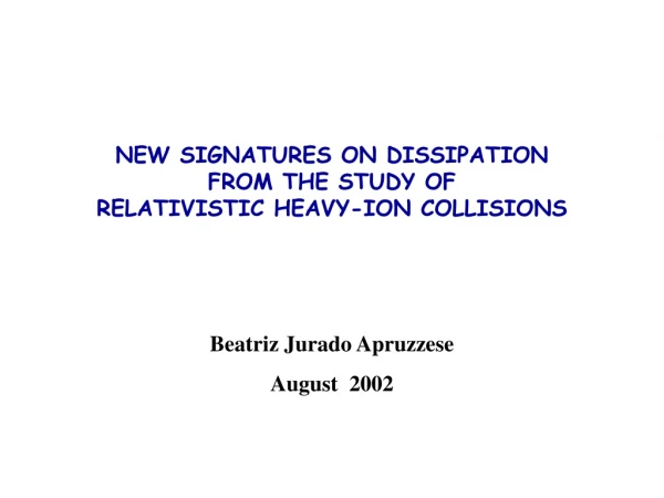 NEW SIGNATURES ON DISSIPATION FROM THE STUDY OF RELATIVISTIC HEAVY-ION COLLISIONS