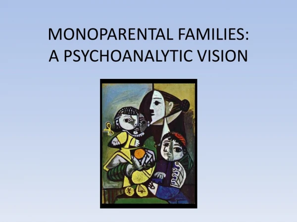 MONOPARENTAL FAMILIES: A PSYCHOANALYTIC VISION