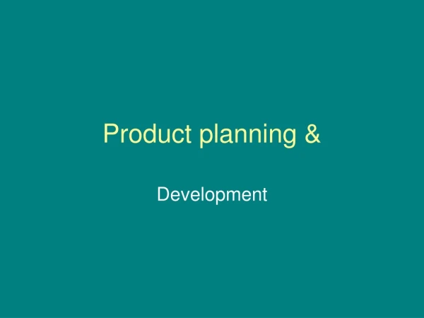 Product planning &amp;