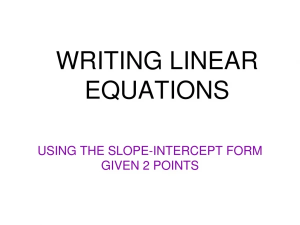 WRITING LINEAR EQUATIONS