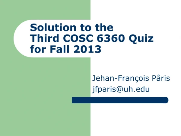 Solution to the Third COSC 6360 Quiz for Fall 2013