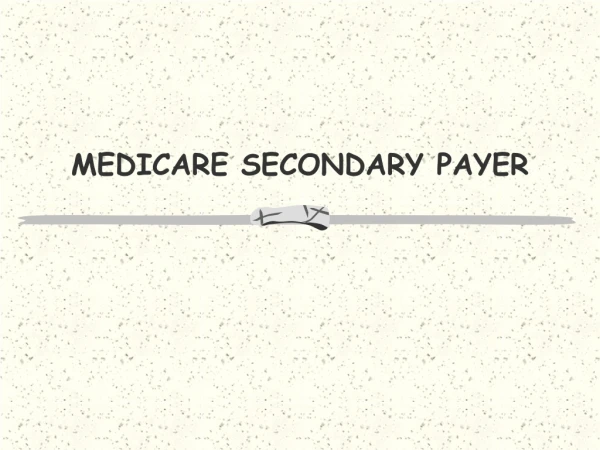 MEDICARE SECONDARY PAYER