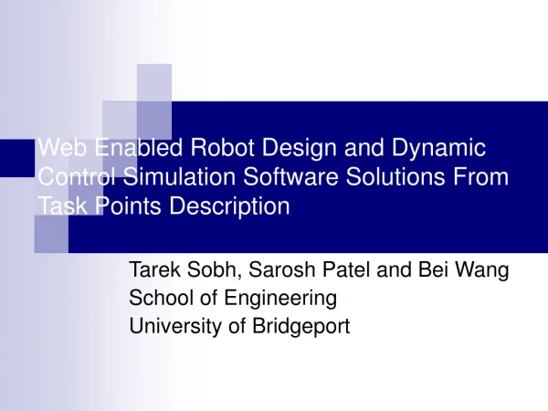 Tarek Sobh, Sarosh Patel and Bei Wang School of Engineering University of Bridgeport