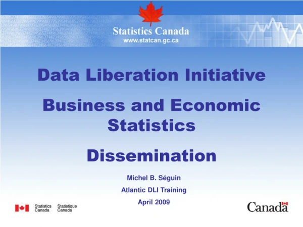 Data Liberation Initiative Business and Economic Statistics Dissemination