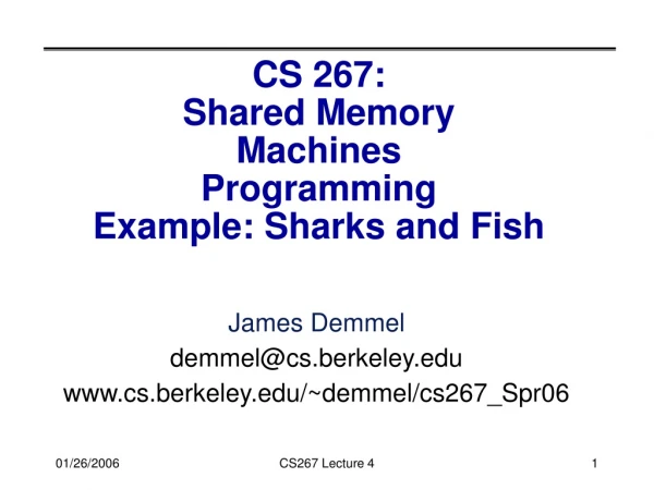 CS 267: Shared Memory Machines Programming Example: Sharks and Fish