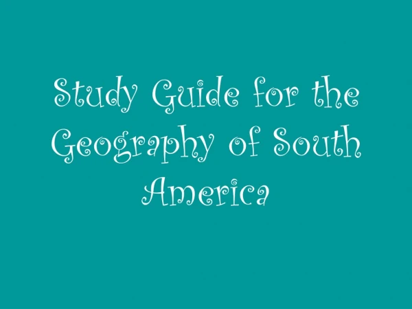 Study Guide for the Geography of South America