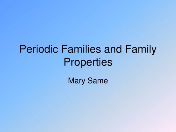 Periodic Families and Family Properties