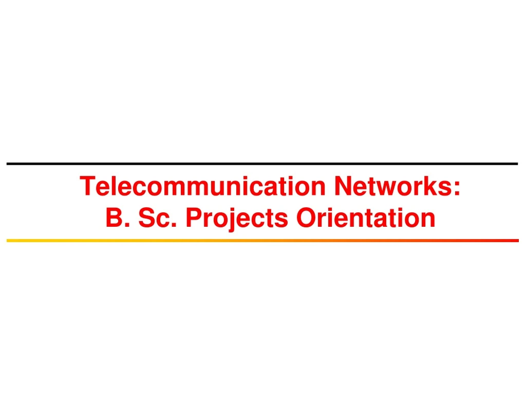 telecommunication networks b sc projects orientation
