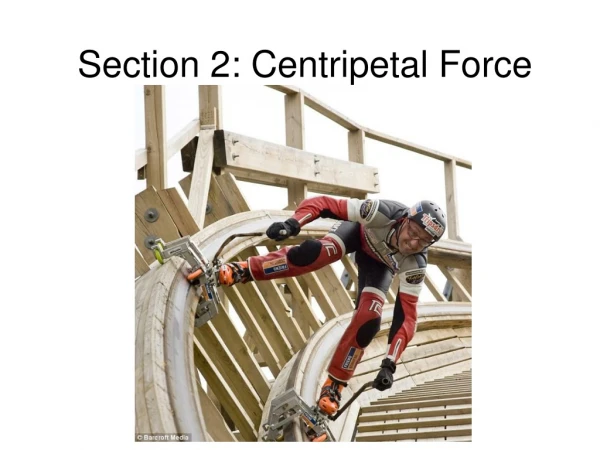 Section 2: Centripetal Force