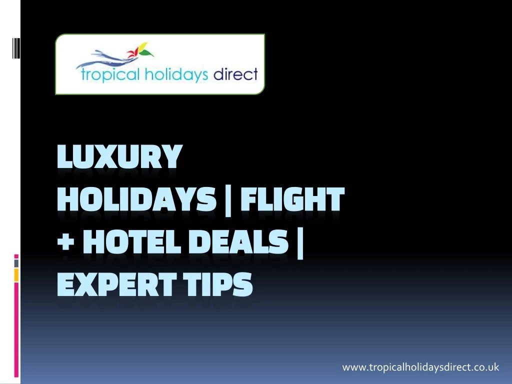 luxury holidays flight hotel deals expert tips