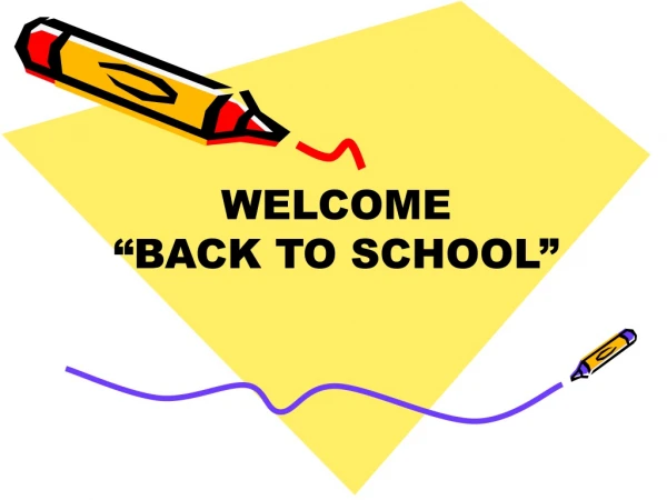 WELCOME “BACK TO SCHOOL”