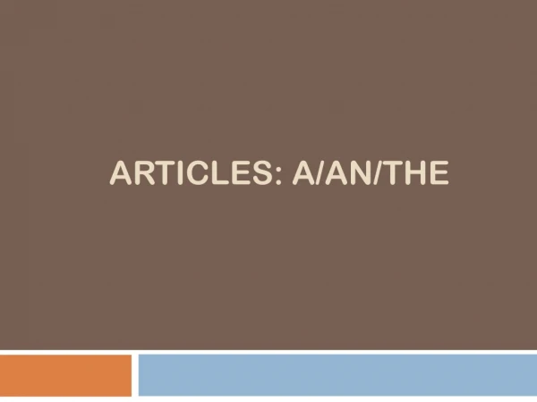 Articles : a/ an / the