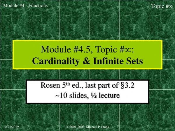 Module #4.5, Topic # ∞ : Cardinality &amp; Infinite Sets