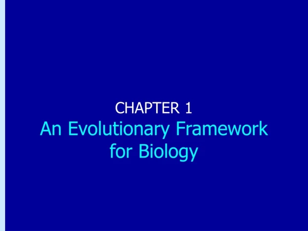 CHAPTER 1 An Evolutionary Framework for Biology