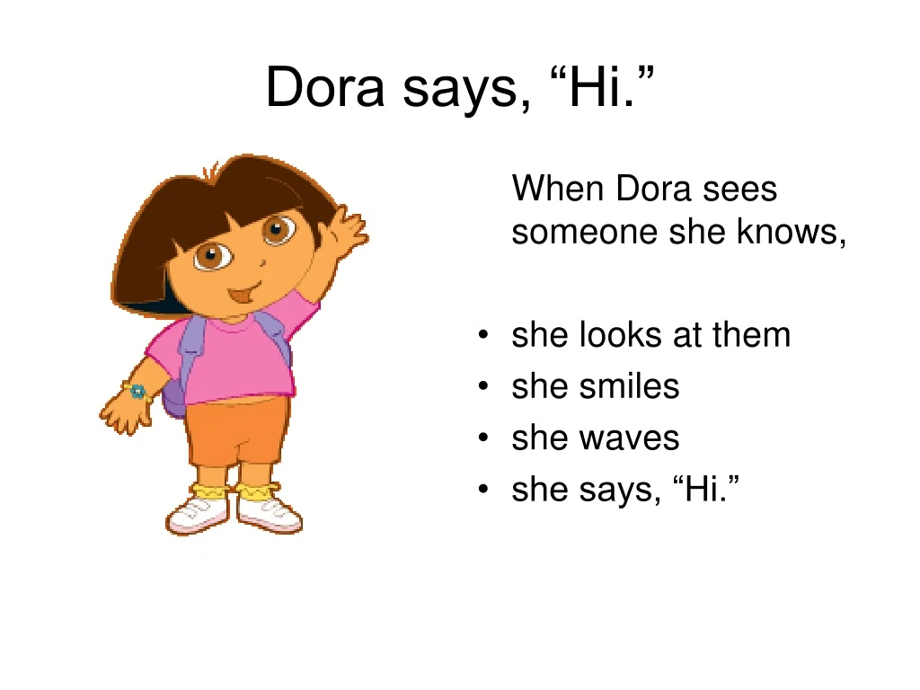 dora says hi