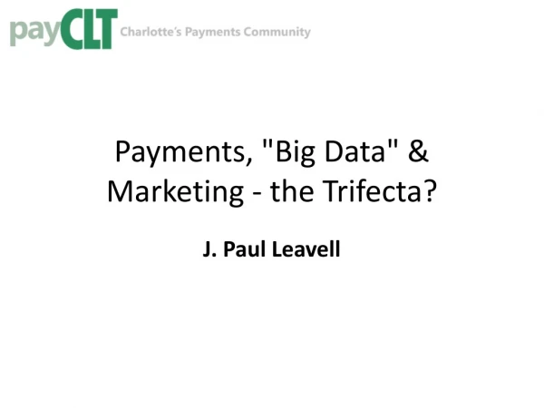 Payments, &quot;Big Data&quot; &amp; Marketing - the Trifecta?