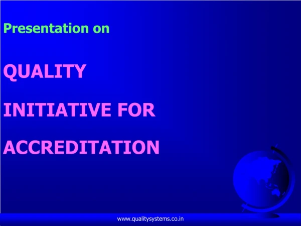 Presentation on QUALITY INITIATIVE FOR ACCREDITATION