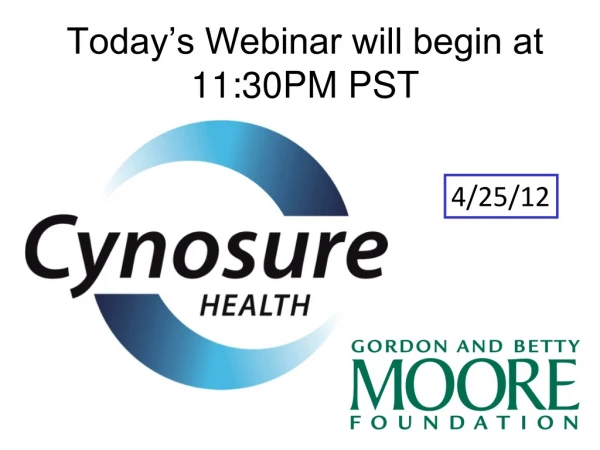 Today’s Webinar will begin at 11:30PM PST