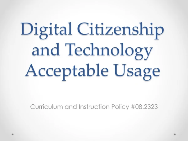 Digital Citizenship and Technology Acceptable Usage