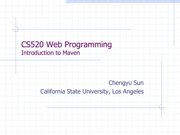 CS520 Web Programming Introduction to Maven