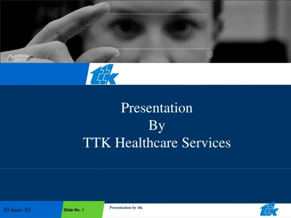 Presentation By TTK Healthcare Services