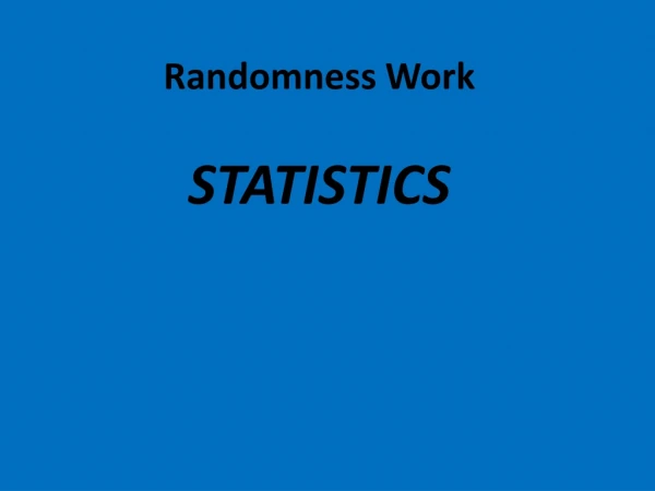 Randomness Work STATISTICS