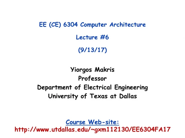EE (CE) 6304 Computer Architecture Lecture #6 (9/13/17)
