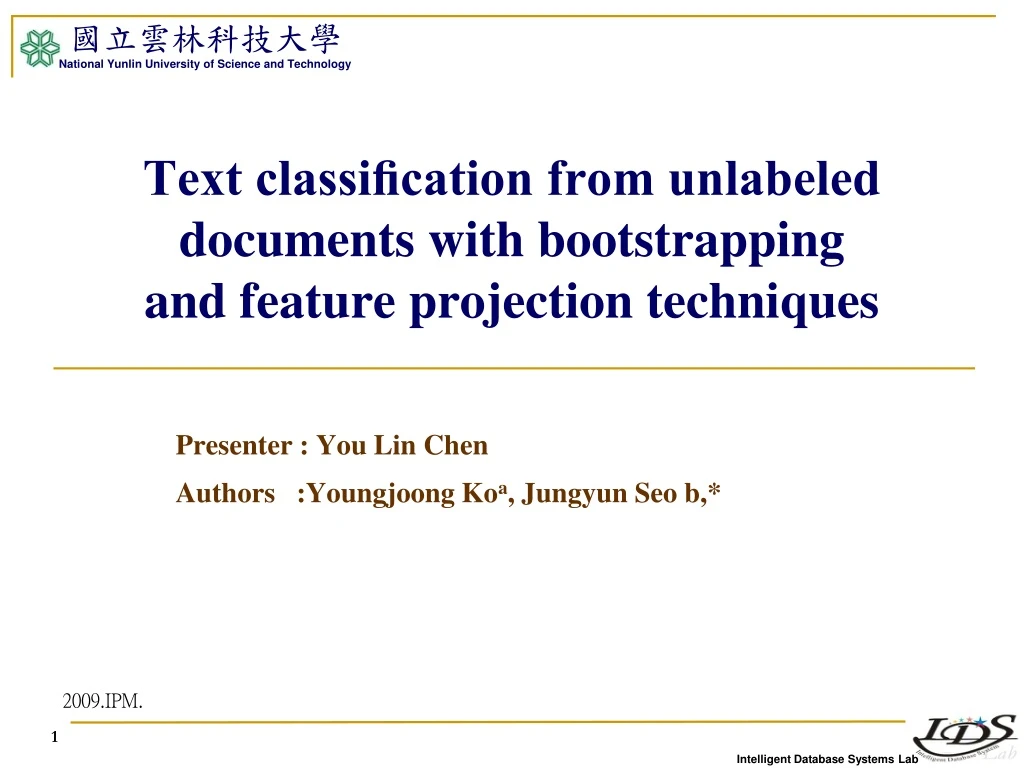 text classi cation from unlabeled documents with bootstrapping and feature projection techniques