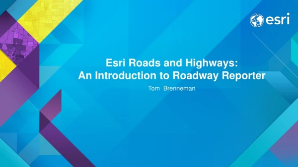 Esri Roads and Highways: An Introduction to Roadway Reporter