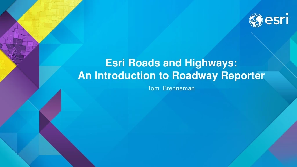 esri roads and highways an introduction to roadway reporter