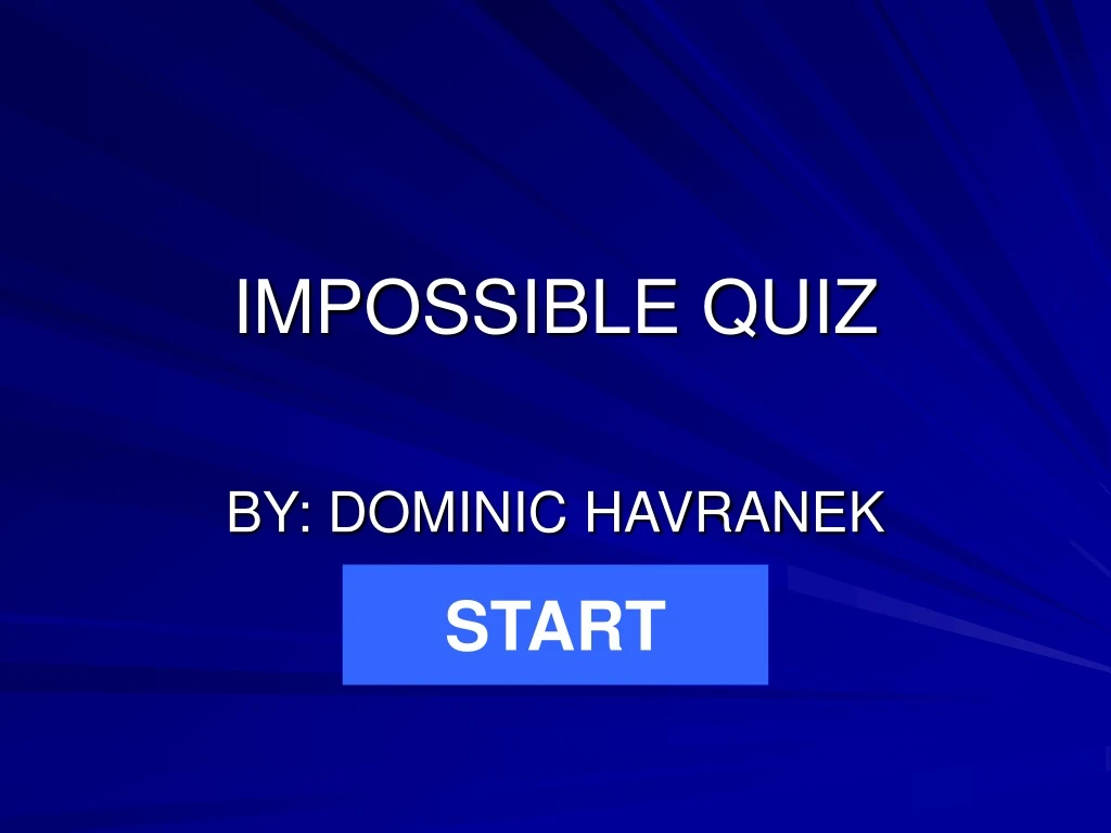 impossible quiz