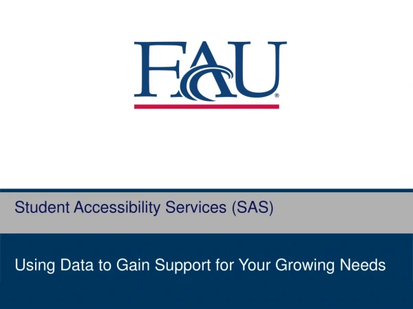 Student Accessibility Services (SAS) Using Data to Gain Support for Your Growing Needs