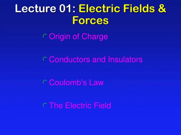Lecture 01: Electric Fields &amp; Forces