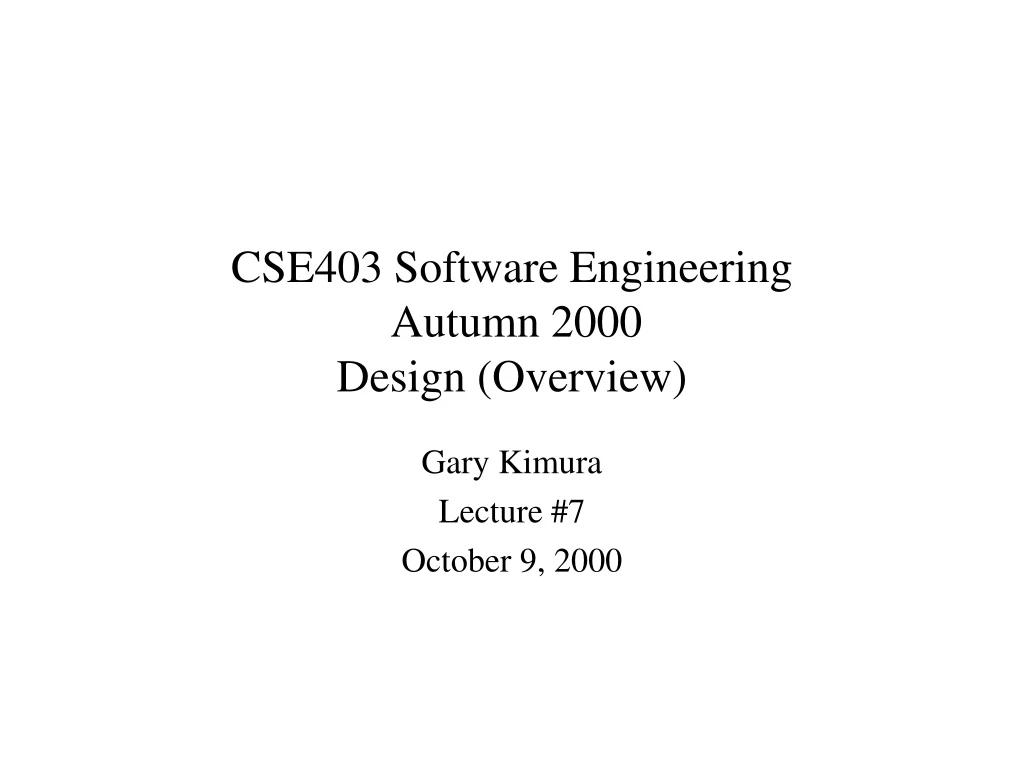 cse403 software engineering autumn 2000 design overview