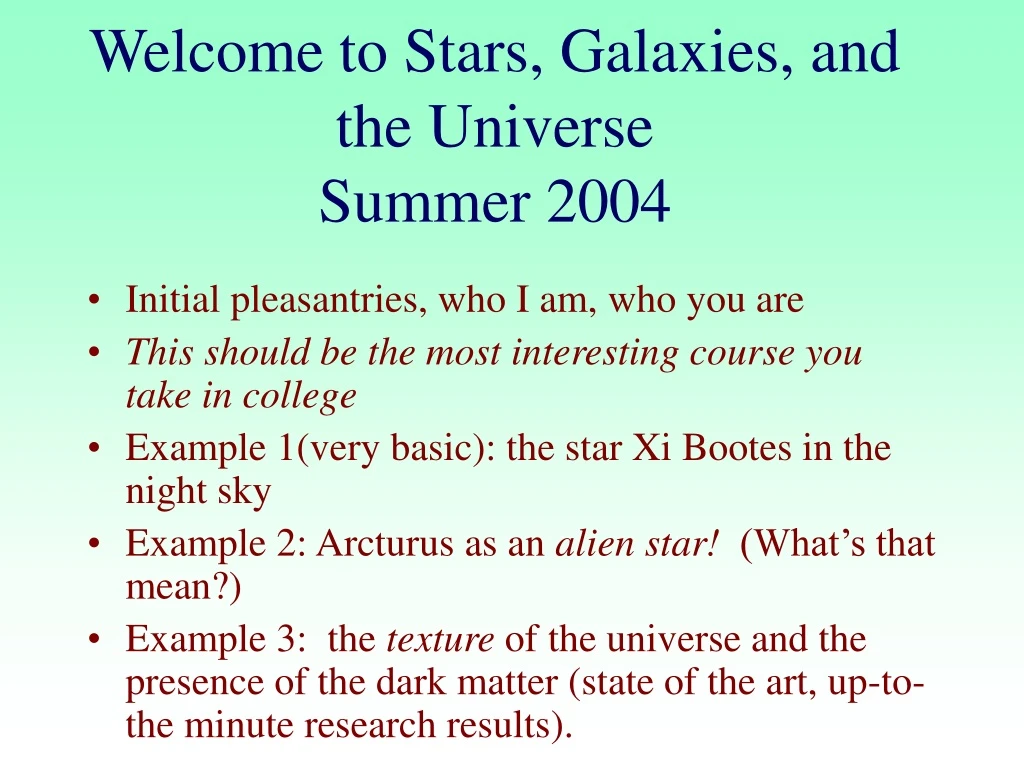 welcome to stars galaxies and the universe summer 2004