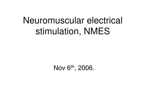 Neuromuscular electrical stimulation, NMES