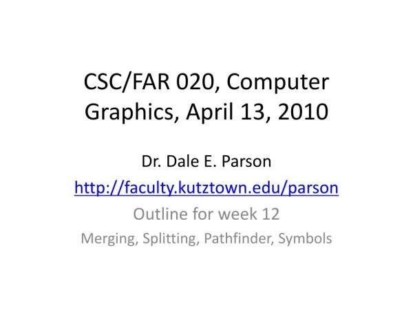 CSC/FAR 020, Computer Graphics, April 13, 2010