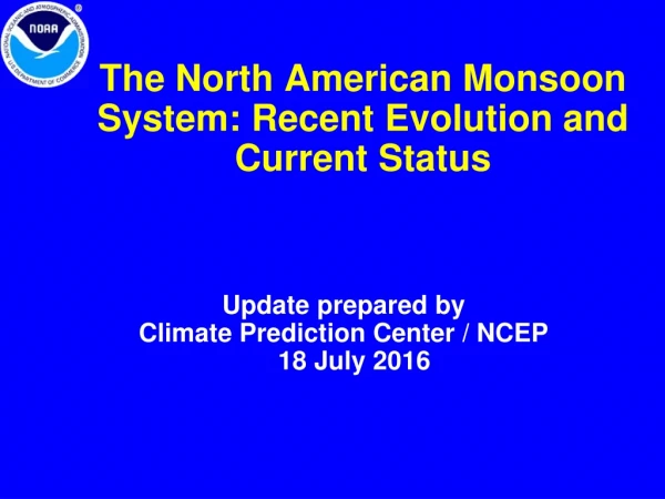 The North American Monsoon System: Recent Evolution and Current Status