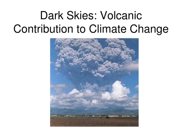 Dark Skies: Volcanic Contribution to Climate Change