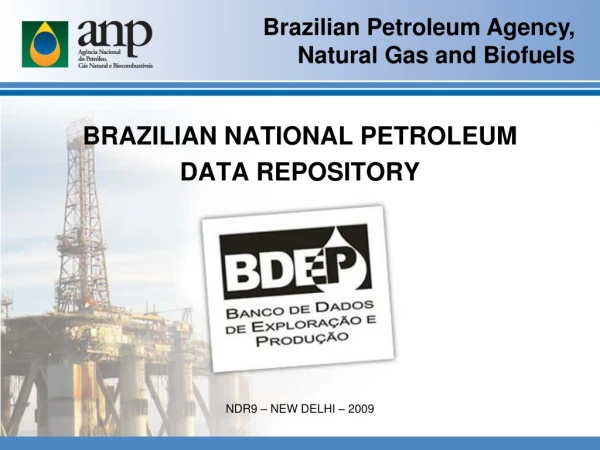 BRAZILIAN NATIONAL PETROLEUM DATA REPOSITORY NDR9 – NEW DELHI – 2009