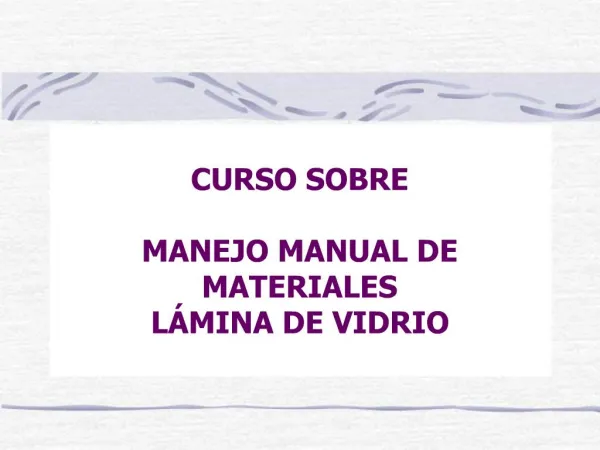 CURSO SOBRE MANEJO MANUAL DE MATERIALES L MINA DE VIDRIO